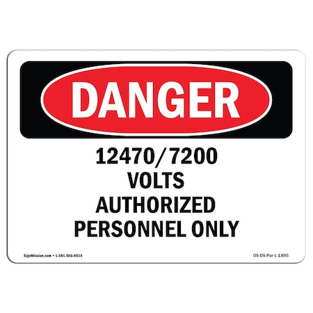 Signmission OSHA Sign, 18" Height, 24" Width, Rigid Plastic, 12470 7200 Volts Authorized Personnel, Landscape OS-DS-P-1824-L-1895